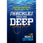 Shackles from the Deep: Tracing the Path of a Sunken Slave Ship, a Bitter Past, and a Rich Legacy - Hardcover