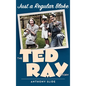 Just a Regular Bloke (hardback): The Ted Ray Story - Hardcover