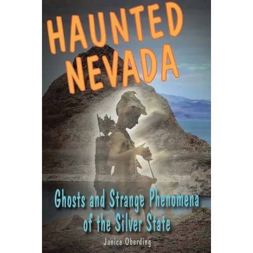 Haunted Nevada: Ghosts and Strange Phenomena of the Silver State - Paperback