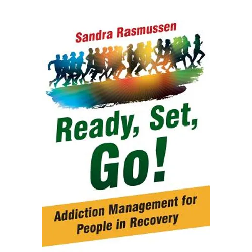 Ready, Set, Go!: Addiction Management for People in Recovery - Paperback