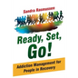 Ready, Set, Go!: Addiction Management for People in Recovery - Paperback