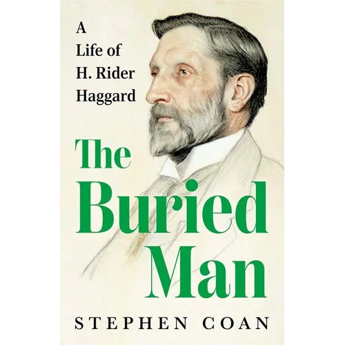 The Buried Man: A Life of H. Rider Haggard - Hardcover