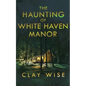 The Haunting of White Haven Manor - Paperback
