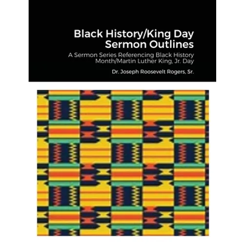 Black History/King Day Sermon Outlines: A Sermon Series Referencing Black History Month/Martin Luther King, Jr. Day - Paperback