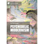Psychedelic Modernism: Literature and Film - Hardcover