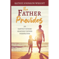 The Father Provides: An Earthly Father/Heavenly Father Perspective - Paperback