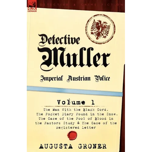 Detective Muller: Imperial Austrian Police-Volume 1-The Man with the Black Cord, the Pocket Diary Found in the Snow, the Case of the Poo - Paperback