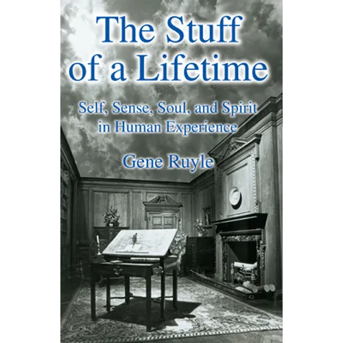 The Stuff of a Lifetime: Self, Sense, Soul, and Spirit in Human Experience - Paperback