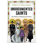 Undocumented Saints: The Politics of Migrating Devotions - Paperback