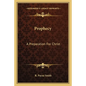 Prophecy: A Preparation for Christ - Paperback