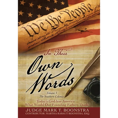 In Their Own Words, Volume 3, The Southern Colonies: Today's God-less America . . . What Would Our Founding Fathers Think? - Hardcover