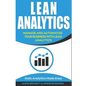 Lean Analytics: Manage and Automatize Your Business with Lean Analytics (Data Analytics Made Easy) - Paperback