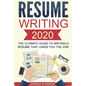 Resume: Writing 2020 The Ultimate Guide to Writing a Resume that Lands YOU the Job! - Paperback