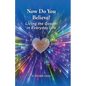 Now Do You Believe?: Living the Gospel in Everyday Life - Paperback