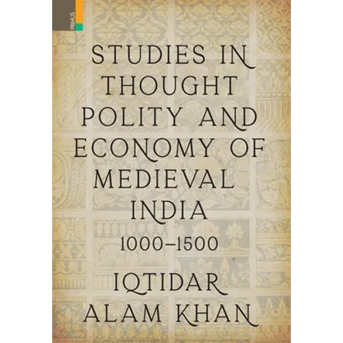 Studies in Thought, Polity and Economy of Medieval India 1000-1500 - Hardcover