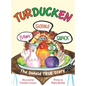 Turducken: The Untold TRUE Story - Hardcover