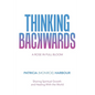 Thinking Backwards: A Rose in Full Bloom - Paperback