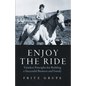 Enjoy the Ride: Timeless Principles for Building a Successful Business and Family - Paperback