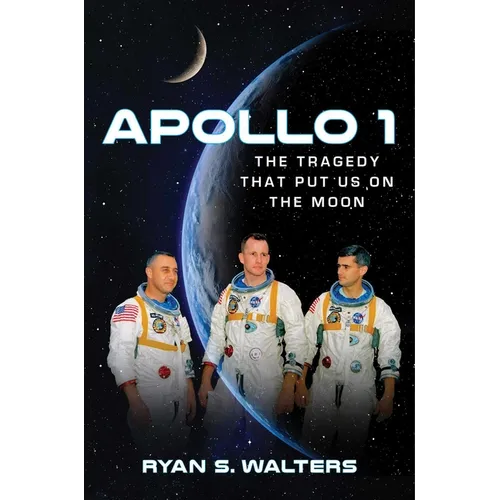 Apollo 1: The Tragedy That Put Us on the Moon - Hardcover