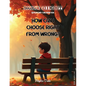 How Can I Choose Right From Wrong? - Paperback