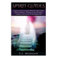 Spirit Guides: Connect and Communicate With Your Spirit With Confidence - Develop A Life Of Comfort, Guidance, And Connect To Your Higher Self - Paperback