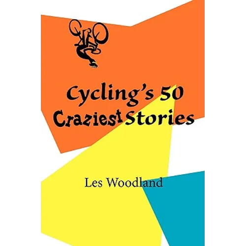 Cycling's 50 Craziest Stories - Paperback