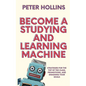 Become a Studying and Learning Machine: Strategies For the Top of the Class, Promotions, and Smashing Your Goals - Paperback
