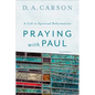 Praying with Paul: A Call to Spiritual Reformation - Paperback