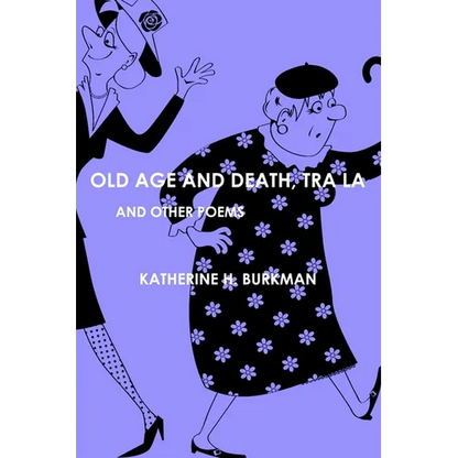 Old Age And Death, Tra La: And Other Poems - Paperback