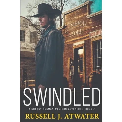 Swindled: A Chancy Rosman Western Adventure - Book 2 - Paperback