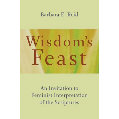 Wisdom's Feast: An Invitation to Feminist Interpretation of the Scriptures - Paperback