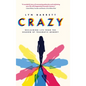 Crazy: Reclaiming Life from the Shadow of Traumatic Memory - Hardcover
