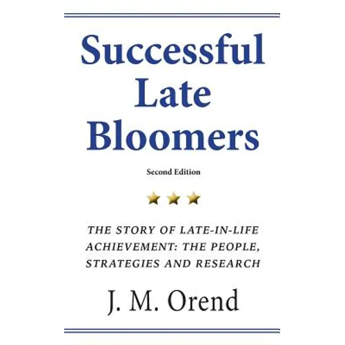 Successful Late Bloomers, Second Edition: The Story of Late-in-life achievement - The People, Strategies And Research - Paperback