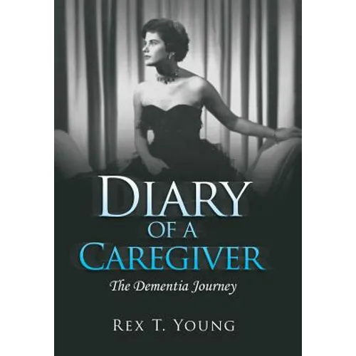 Diary of a Caregiver: The Dementia Journey - Hardcover