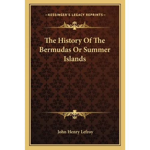 The History Of The Bermudas Or Summer Islands - Paperback