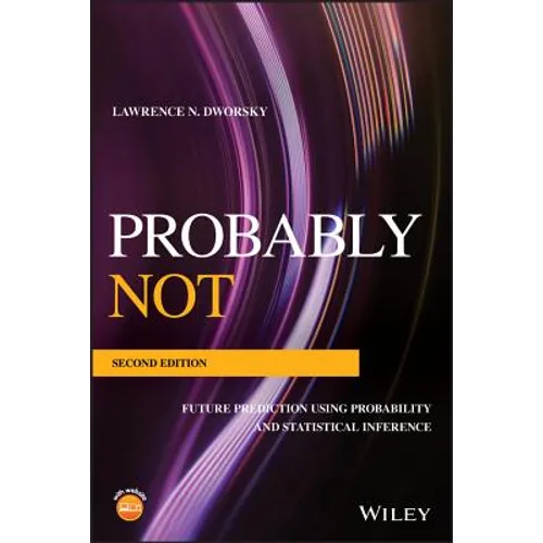 Probably Not: Future Prediction Using Probability and Statistical Inference - Paperback