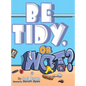 Be Tidy, Or Not? - Hardcover