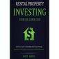 Rental Property Investing for Beginners: Build Your Long-Term, Multi-Million Dollar Empire Through Multifamily, Airbnb, Commercial, and Apartment Buil - Paperback