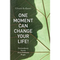 One Moment Can Change Your Life!: Extraordinary Stories about Ordinary People - Paperback