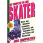 The Complete In-Line Skater: Basic and Advanced Techniques, Exercises, and Equipment Tips for Fitness and Recreation - Paperback
