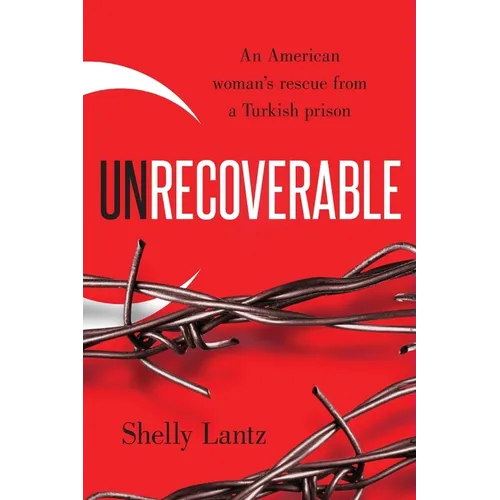 Unrecoverable: An American woman's rescue from a Turkish prison - Paperback