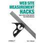 Web Site Measurement Hacks: Tips & Tools to Help Optimize Your Online Business - Paperback