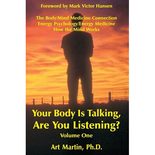 Your Body Is Talking; Are You Listening? Volume 1 - Paperback