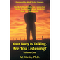 Your Body Is Talking; Are You Listening? Volume 1 - Paperback