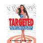 Targeted: One Mom's fight for life, liberty and the pursuit of happiness. - Hardcover