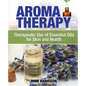 Aromatherapy: Therapeutic Use of Essential Oils for Skin and Health - Paperback