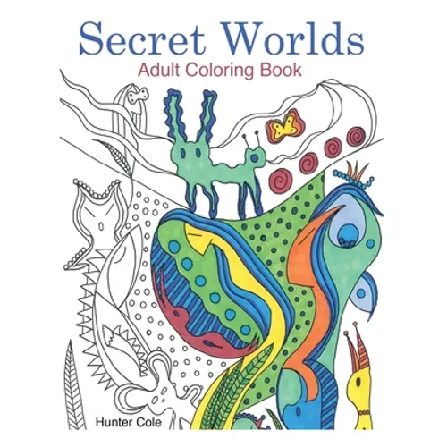 Secret Worlds: Adult Coloring Book: Unique Art to Color for Relaxation - Paperback