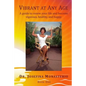 Vibrant at Any Age: A guide to renew your life and become vigorous, healthy, and happy - Paperback