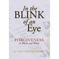 In the Blink of an Eye: Forgiveness in Black and White - Hardcover