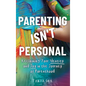 Parenting Isn't Personal: Reclaiming Your Identity and Joy in the Journey of Parenthood - Hardcover